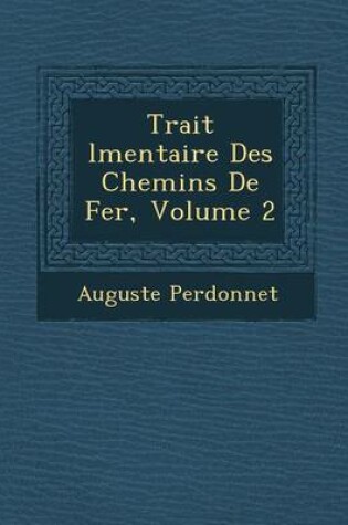 Cover of Trait L Mentaire Des Chemins de Fer, Volume 2