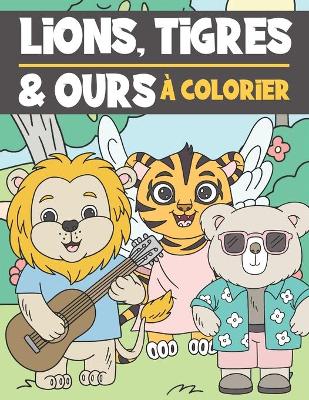 Book cover for Lions, Tigres et Ours A Colorier