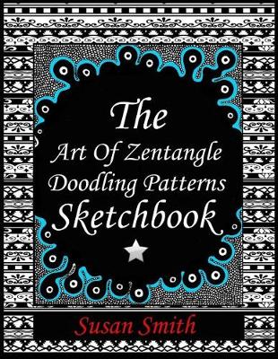 Book cover for The Art of Zentangle Doodling Patterns Sketchbook