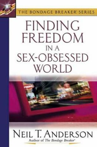 Cover of Finding Freedom in a Sex-Obsessed World