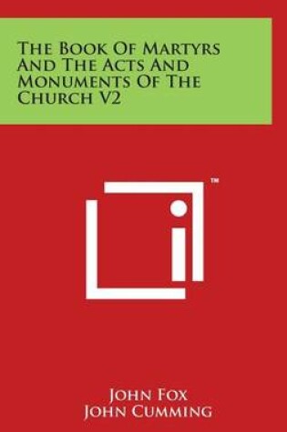 Cover of The Book Of Martyrs And The Acts And Monuments Of The Church V2