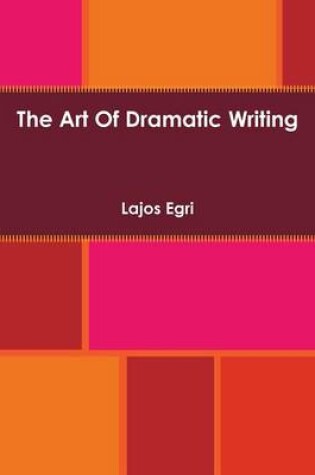 Cover of The Art of Dramatic Writing