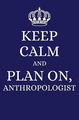 Book cover for Keep Calm and Plan on Anthropologist