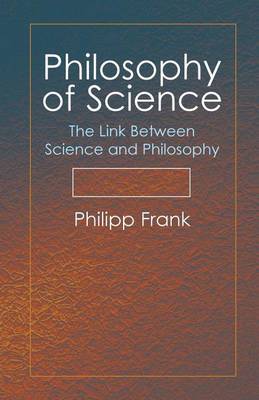 Book cover for Philosophy of Science: The Link Between Science and Philosophy