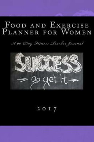 Cover of Food and Exercise Planner for Women 2017