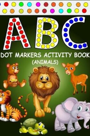 Cover of ABC Dot Markers Activity Book (Animals)