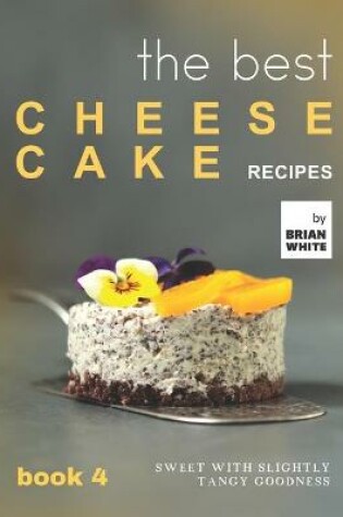 Cover of The Best Cheesecake Recipes - Book 4