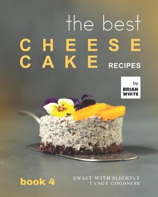 Book cover for The Best Cheesecake Recipes - Book 4