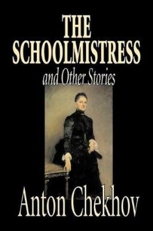 Cover of The Schoolmistress and Other Stories by Anton Chekhov, Fiction, Classics, Literary, Short Stories