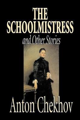 Book cover for The Schoolmistress and Other Stories by Anton Chekhov, Fiction, Classics, Literary, Short Stories