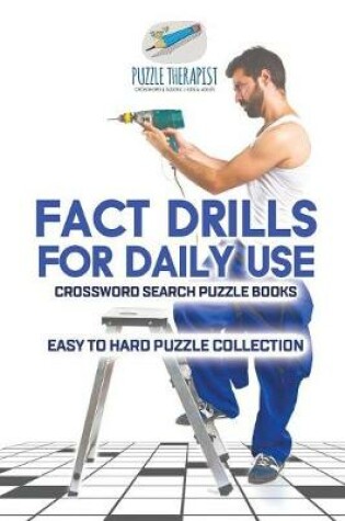 Cover of Fact Drills for Daily Use Crossword Search Puzzle Books Easy to Hard Puzzle Collection