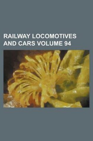 Cover of Railway Locomotives and Cars Volume 94