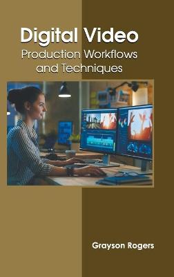 Book cover for Digital Video: Production Workflows and Techniques