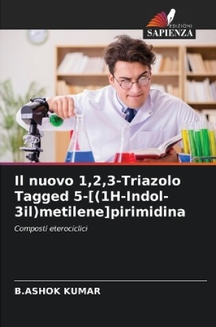 Cover of Il nuovo 1,2,3-Triazolo Tagged 5-[(1H-Indol-3il)metilene]pirimidina