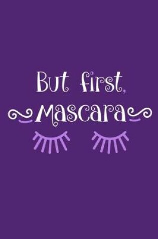 Cover of But First Mascara