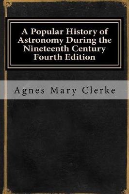 Book cover for A Popular History of Astronomy During the Nineteenth Century Fourth Edition