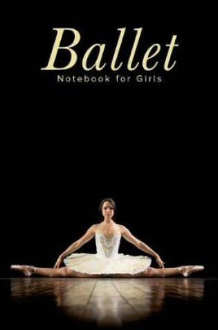 Cover of Ballet Notebook For Girls
