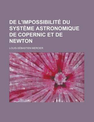 Book cover for de L'Impossibilite Du Systeme Astronomique de Copernic Et de Newton