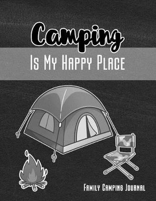 Book cover for Camping Is My Happy Place Family Camping Journal