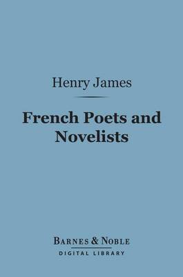Book cover for French Poets and Novelists (Barnes & Noble Digital Library)