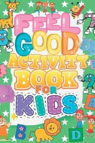 Cover of Feel Good Activity Book For Kids