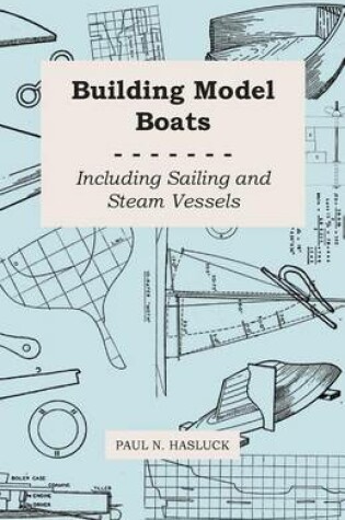 Cover of Building Model Boats - Including Sailing and Steam Vessels