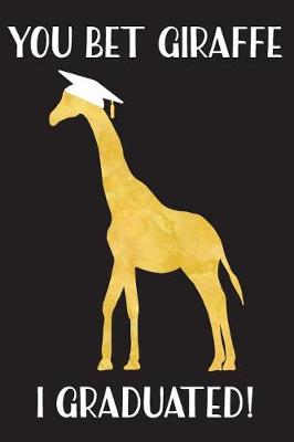 Book cover for You Bet Giraffe I Graduated