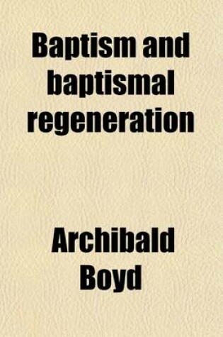 Cover of Baptism and Baptismal Regeneration