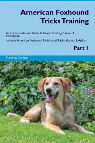 Cover of American Foxhound Tricks Training American Foxhound Tricks & Games Training Tracker & Workbook. Includes