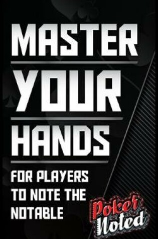 Cover of Poker Noted Master Your Hands