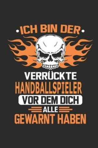 Cover of Ich bin der verruckte Handballspieler vor dem dich alle gewarnt haben