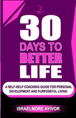 Book cover for 30 Days to Better Life (a Self-Help Coaching Guide)