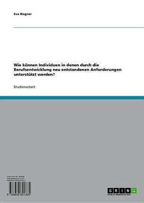 Book cover for Wie Konnen Individuen in Denen Durch Die Berufsentwicklung Neu Entstandenen Anforderungen Unterstutzt Werden?