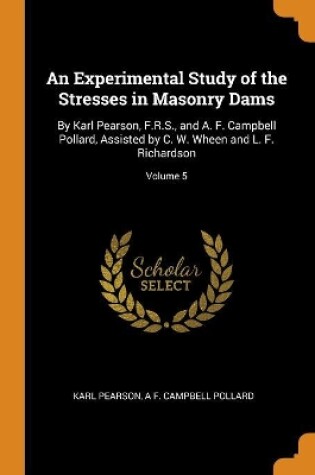 Cover of An Experimental Study of the Stresses in Masonry Dams