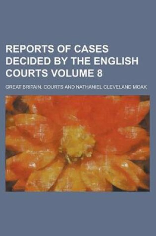 Cover of Reports of Cases Decided by the English Courts Volume 8