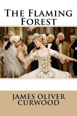 Book cover for The Flaming Forest James Oliver Curwood