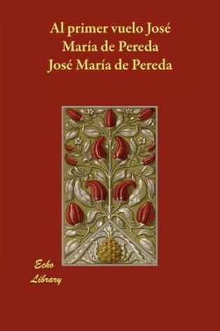 Cover of Al Primer Vuelo Jose Maria de Pereda