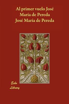 Book cover for Al Primer Vuelo Jose Maria de Pereda