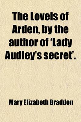 Book cover for The Lovels of Arden, by the Author of 'Lady Audley's Secret'