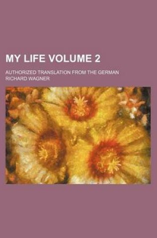 Cover of My Life; Authorized Translation from the German Volume 2