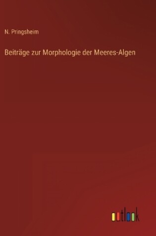 Cover of Beiträge zur Morphologie der Meeres-Algen