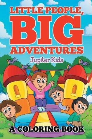 Cover of Little People, Big Adventures (A Coloring Book)