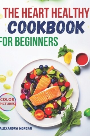 Cover of The Heart Healthy Cookbook for Beginners