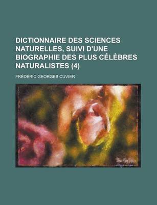 Book cover for Dictionnaire Des Sciences Naturelles, Suivi D'Une Biographie Des Plus Celebres Naturalistes (4)