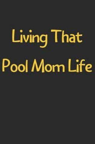 Cover of Living That Pool Mom Life