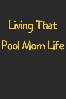 Book cover for Living That Pool Mom Life