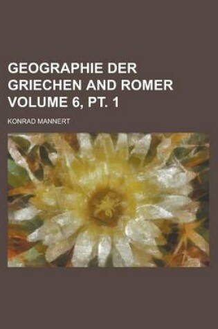 Cover of Geographie Der Griechen and Romer Volume 6, PT. 1