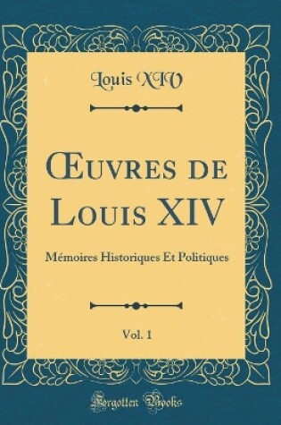 Cover of Oeuvres de Louis XIV, Vol. 1