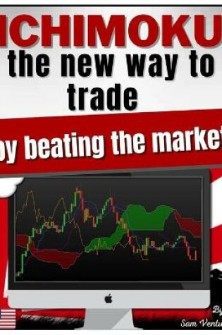 Cover of ICHIMOKU the new way to trade by beating the market V2