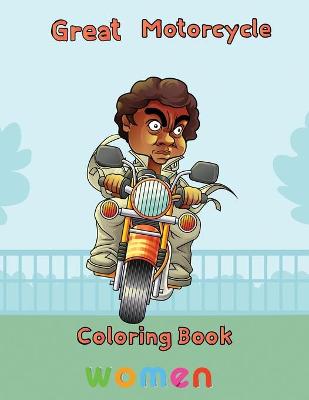 Book cover for Great Motorcycle Coloring Book Women